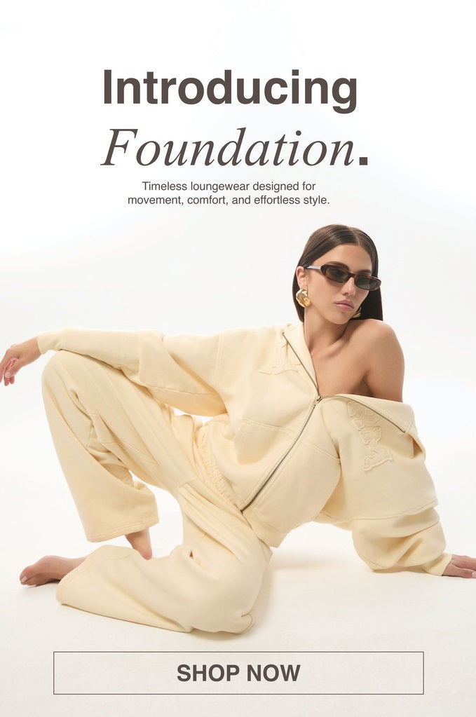 Introducing Foundation. Timeless loungewear designed for movement, comfort, and effortless style. Shop Now. 