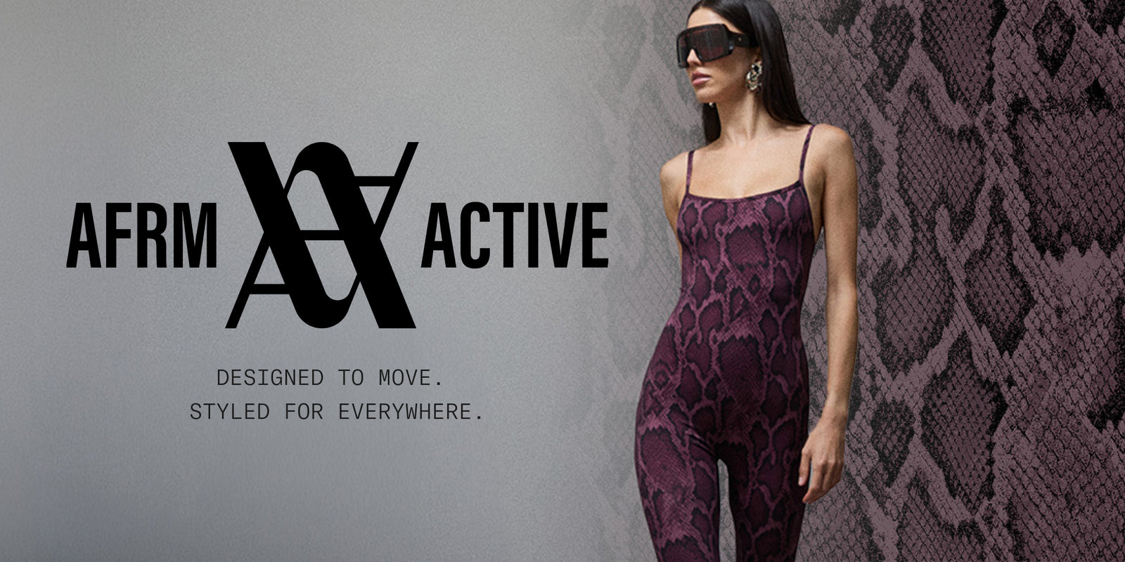 AFRM ACTIVE. DESIGNED TO MOVE. STYLED FOR EVERYWHERE.