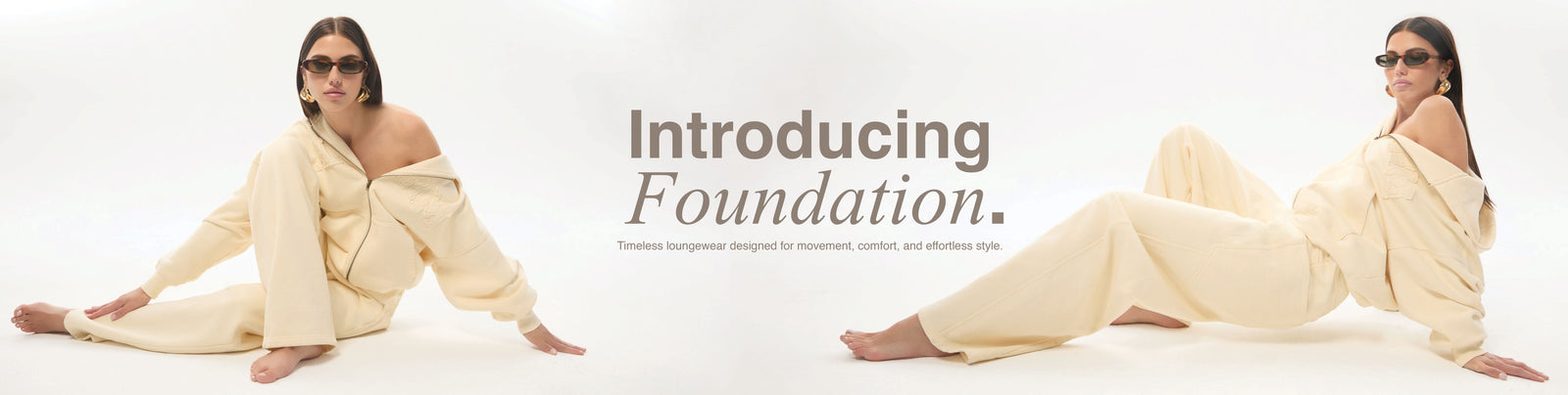 Introducing Foundation. Timeless Loungewear designed for movement, comfort, and effortless style. 